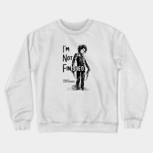 Edward Scissorhands Not Finished Crewneck Sweatshirt